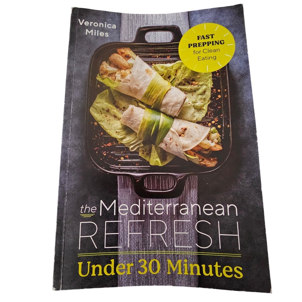 The Mediterranean Refresh Under 30 Minutes Veronica Miles Cookbook Clean Eating